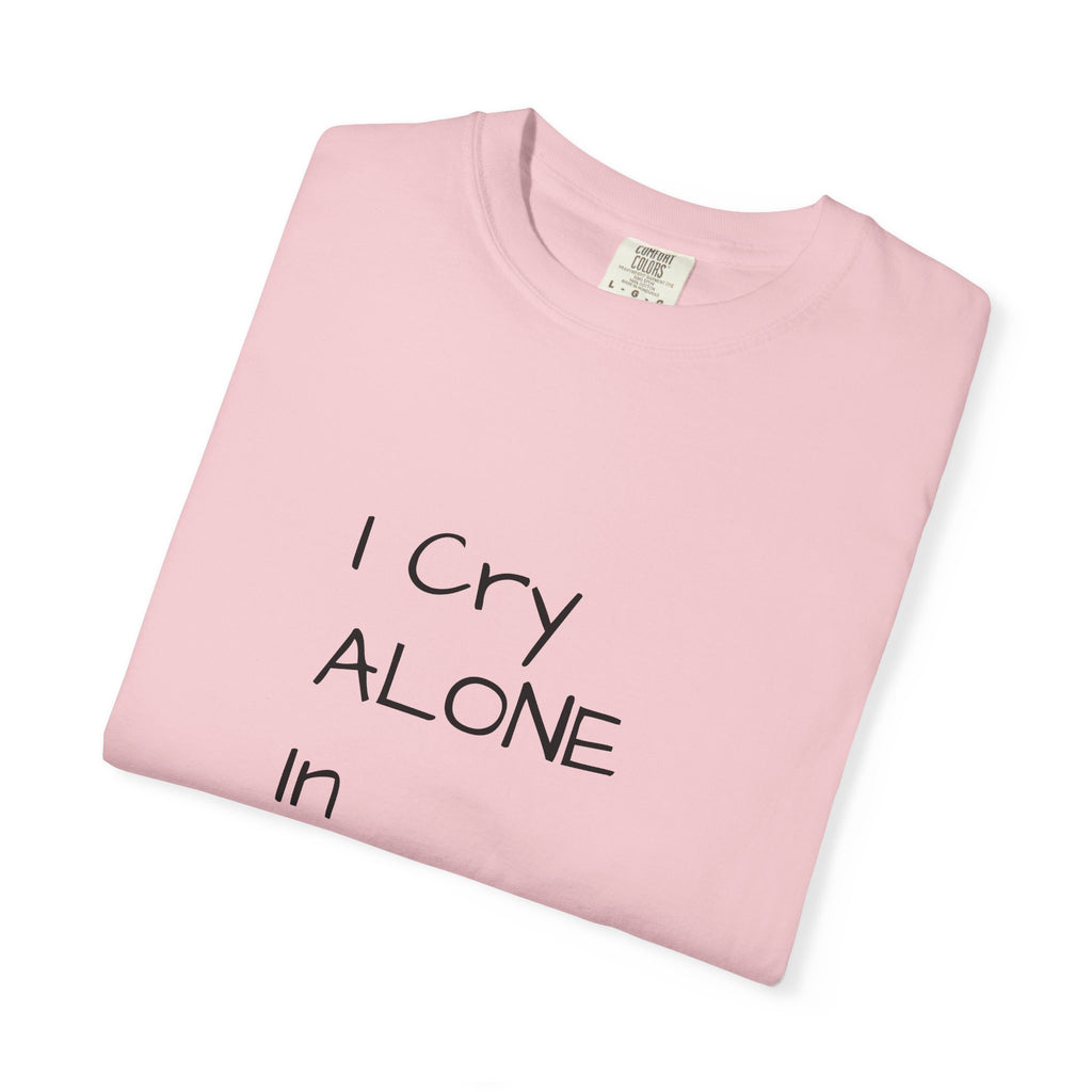 I Cry Alone In My Truck T-Shirt — Funny Sad Trucker Tee